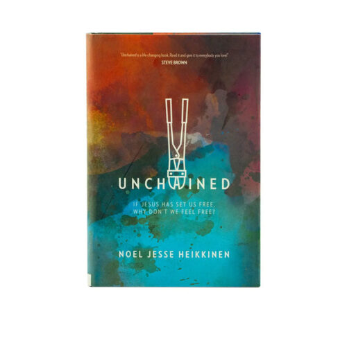 UNCHAINED: IF JESUS HAS SET US FREE, WHY DON'T WE FEEL FREE?