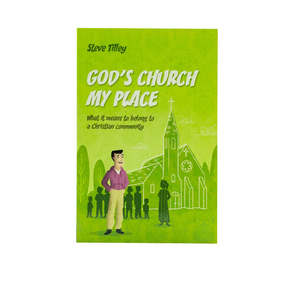 GOD’S CHURCH, MY PLACE: WHAT IT MEANS TO BELONG TO A CHRISTIAN COMMUNITY GOD'S CHURCH, MY PLACE: WHAT IT MEANS TO BELONG TO A CHRISTIAN COMMUNITY