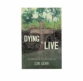 DYING TO LIVE: THE PARADOX OF THE CRUCIFIED LIFE