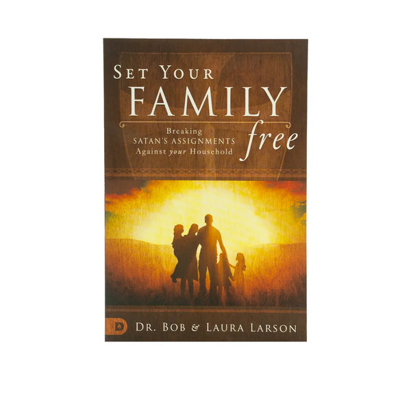 SET YOUR FAMILY FREE: BREAKING SATAN’S ASSIGNMENTS AGAINST YOUR HOUSEHOLD SET YOUR FAMILY FREE: BREAKING SATAN'S ASSIGNMENTS AGAINST YOUR HOUSEHOLD