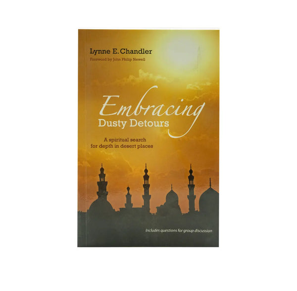 EMBRACING DUSTY DETOURS: A SPIRITUAL SEARCH FOR DEPTH IN DESERT PLACES EMBRACING DUSTY DETOURS: A SPIRITUAL SEARCH FOR DEPTH IN DESERT PLACES