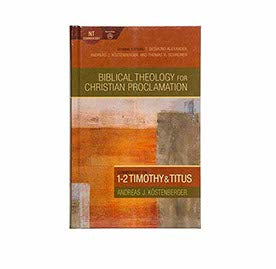 COMMENTARY ON 1-2 TIMOTHY AND TITUS (BIBLICAL THEOLOGY FOR CHRISTIAN PROCLAMATION) COMMENTARY ON 1-2 TIMOTHY AND TITUS (BIBLICAL THEOLOGY FOR CHRISTIAN PROCLAMATION)