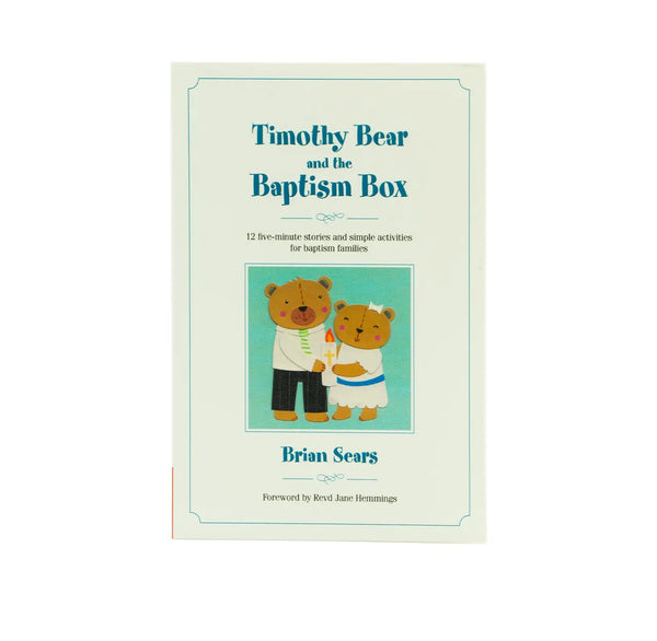 TIMOTHY BEAR AND THE BAPTISM BOX: 12 FIVE-MINUTE STORIES AND SIMPLE ACTIVITIES FOR BAPTISM FAMILIES