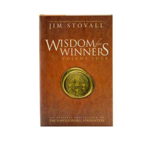 WISDOM FOR WINNERS VOLUME FOUR: AN OFFICIAL PUBLICATION OF THE NAPOLEON HILL FOUNDATION