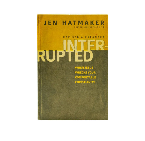 INTERRUPTED: WHEN JESUS WRECKS YOUR COMFORTABLE CHRISTIANITY