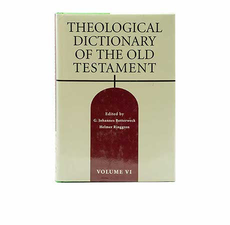 THEOLOGICAL DICTIONARY OF THE OLD TESTAMENT, VOLUME 6 THEOLOGICAL DICTIONARY OF THE OLD TESTAMENT, VOLUME 6