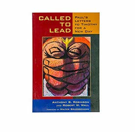 CALLED TO LEAD: PAUL’S LETTERS TO TIMOTHY FOR A NEW DAY CALLED TO LEAD: PAUL'S LETTERS TO TIMOTHY FOR A NEW DAY