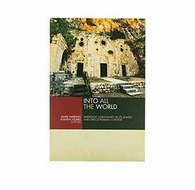 INTO ALL THE WORLD: EMERGENT CHRISTIANITY IN ITS JEWISH AND GRECO-ROMAN CONTEXT INTO ALL THE WORLD: EMERGENT CHRISTIANITY IN ITS JEWISH AND GRECO-ROMAN CONTEXT