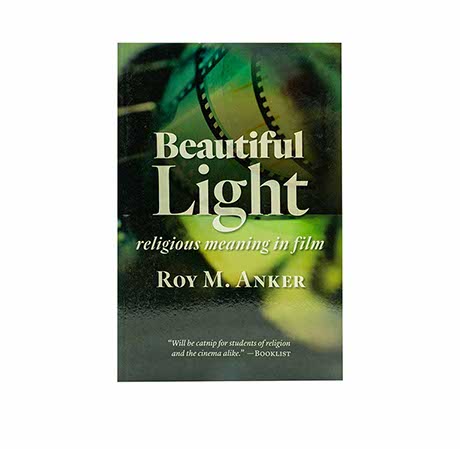 BEAUTIFUL LIGHT: RELIGIOUS MEANING IN FILM BEAUTIFUL LIGHT: RELIGIOUS MEANING IN FILM