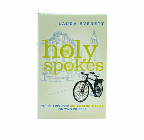 HOLY SPOKES: THE SEARCH FOR URBAN SPIRITUALITY ON TWO WHEELS HOLY SPOKES: THE SEARCH FOR URBAN SPIRITUALITY ON TWO WHEELS
