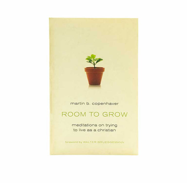 ROOM TO GROW: MEDITATIONS ON TRYING TO LIVE AS A CHRISTIAN