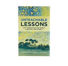 UNTEACHABLE LESSONS: WHY WISDOM CAN'T BE TAUGHT (AND WHY THAT'S OKAY)