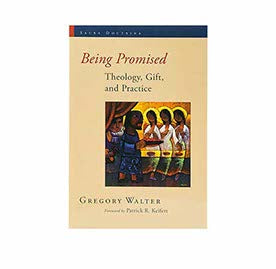 BEING PROMISED: THEOLOGY, GIFT, AND PRACTICE