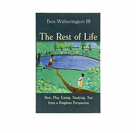THE REST OF LIFE: REST, PLAY, EATING, STUDYING, SEX FROM A KINGDOM PERSPECTIVE