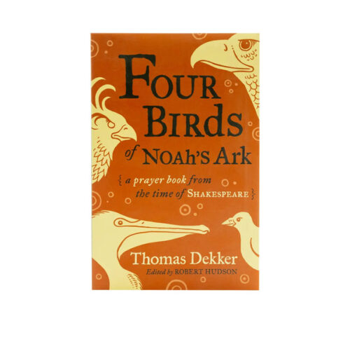 FOUR BIRDS OF NOAH’S ARK: A PRAYER BOOK FROM THE TIME OF SHAKESPEARE FOUR BIRDS OF NOAH'S ARK: A PRAYER BOOK FROM THE TIME OF SHAKESPEARE