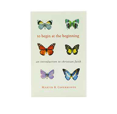 TO BEGIN AT THE BEGINNING: AN INTRODUCTION TO CHRISTIAN FAITH