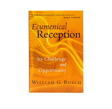 ECUMENICAL RECEPTION: ITS CHALLENGE AND OPPORTUNITY ECUMENICAL RECEPTION: ITS CHALLENGE AND OPPORTUNITY