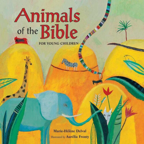 ANIMALS OF THE BIBLE FOR YOUNG CHILDREN ANIMALS OF THE BIBLE FOR YOUNG CHILDREN