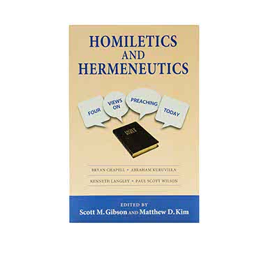 HOMILETICS AND HERMENEUTICS: FOUR VIEWS ON PREACHING TODAY HOMILETICS AND HERMENEUTICS: FOUR VIEWS ON PREACHING TODAY