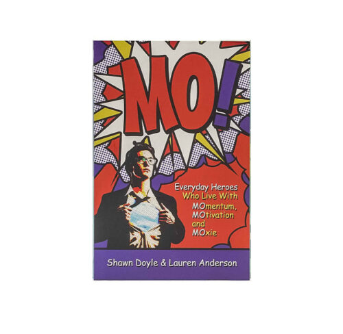 MO!: LIVING WITH MOMENTUM, MOTIVATION AND MOXIE