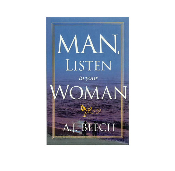MAN, LISTEN TO YOUR WOMAN