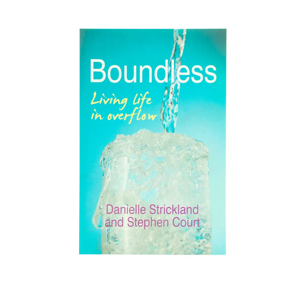 BOUNDLESS: LIVING LIFE IN OVERFLOW
