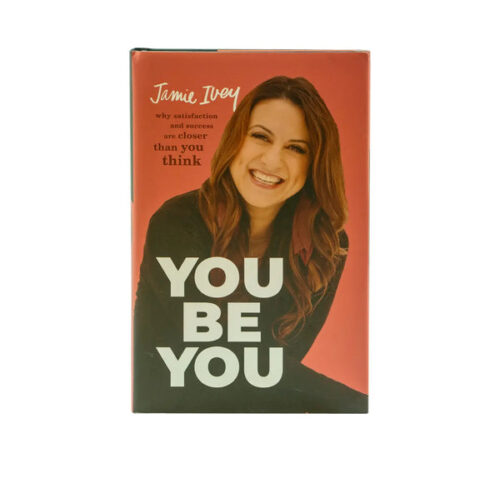 YOU BE YOU: WHY SATISFACTION AND SUCCESS ARE CLOSER THAN YOU THINK YOU BE YOU: WHY SATISFACTION AND SUCCESS ARE CLOSER THAN YOU THINK
