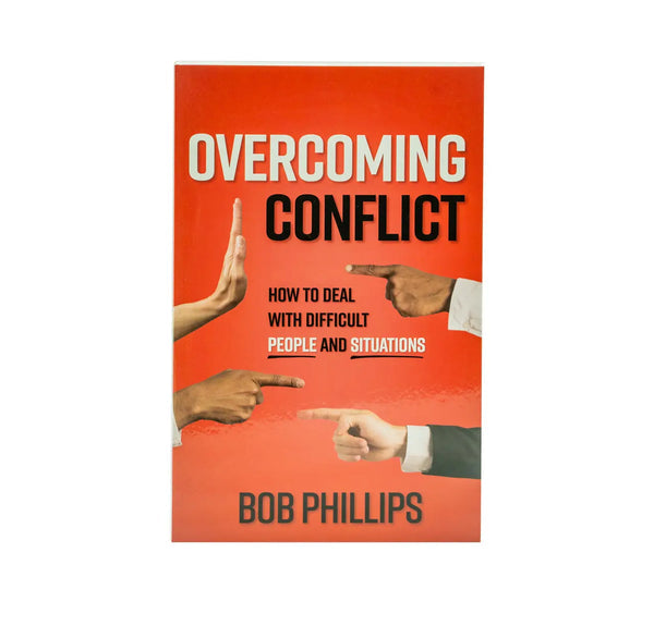 OVERCOMING CONFLICT: HOW TO DEAL WITH DIFFICULT PEOPLE AND SITUATIONS OVERCOMING CONFLICT: HOW TO DEAL WITH DIFFICULT PEOPLE AND SITUATIONS