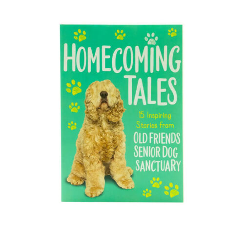 HOMECOMING TALES: 15 INSPIRING STORIES FROM OLD FRIENDS SENIOR DOG SANCTUARY HOMECOMING TALES: 15 INSPIRING STORIES FROM OLD FRIENDS SENIOR DOG SANCTUARY