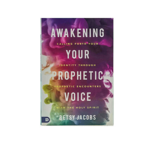 AWAKENING YOUR PROPHETIC VOICE: CALLING FORTH YOUR IDENTITY THROUGH PROPHETIC ENCOUNTERS WITH THE HOLY SPIRIT