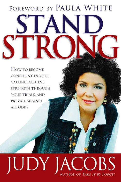 STAND STRONG: HOW TO BECOME CONFIDENT IN YOUR CALLING, ACHIEVE STRENGTH THROUGH YOUR TRIALS, AND PREVAIL AGAINST ALL ODDS STAND STRONG: HOW TO BECOME CONFIDENT IN YOUR CALLING, ACHIEVE STRENGTH THROUGH YOUR TRIALS, AND PREVAIL AGAINST ALL ODDS