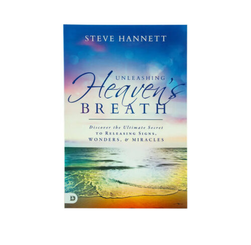 UNLEASHING HEAVEN'S BREATH: DISCOVER THE ULTIMATE SECRET TO RELEASING SIGNS, WONDERS, AND MIRACLES