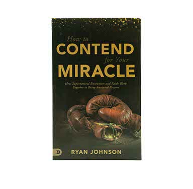 HOW TO CONTEND FOR YOUR MIRACLE: HOW SUPERNATURAL ENCOUNTERS AND FAITH WORK TOGETHER TO BRING ANSWERED PRAYERS HOW TO CONTEND FOR YOUR MIRACLE: HOW SUPERNATURAL ENCOUNTERS AND FAITH WORK TOGETHER TO BRING ANSWERED PRAYERS