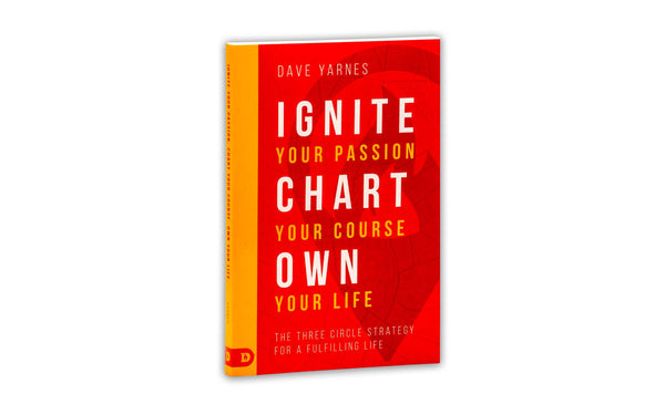 IGNITE YOUR PASSION CHART YOUR COURSE OWN YOUR LIFE IGNITE YOUR PASSION CHART YOUR COURSE OWN YOUR LIFE