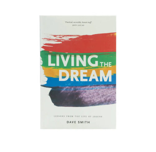 LIVING THE DREAM: LESSONS FROM THE LIFE OF JOSEPH LIVING THE DREAM: LESSONS FROM THE LIFE OF JOSEPH