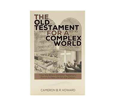 THE OLD TESTAMENT FOR A COMPLEX WORLD THE OLD TESTAMENT FOR A COMPLEX WORLD