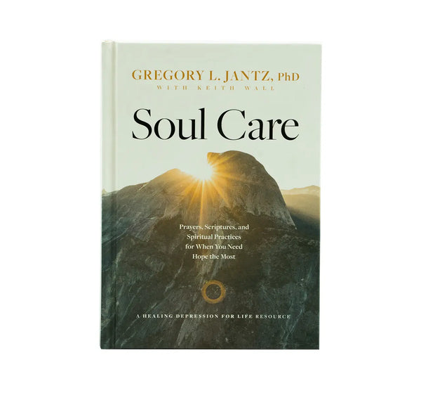 SOUL CARE: PRAYERS, SCRIPTURES, AND SPIRITUAL PRACTICES FOR WHEN YOU NEED HOPE THE MOST SOUL CARE: PRAYERS, SCRIPTURES, AND SPIRITUAL PRACTICES FOR WHEN YOU NEED HOPE THE MOST