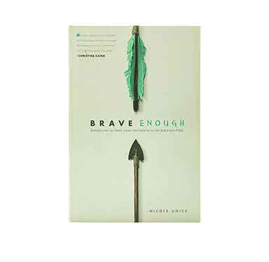 BRAVE ENOUGH: GETTING OVER OUR FEARS, FLAWS, AND FAILURES TO LIVE BOLD AND FREE BRAVE ENOUGH: GETTING OVER OUR FEARS, FLAWS, AND FAILURES TO LIVE BOLD AND FREE