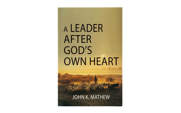 A Leader After God's Own Heart A Leader After God's Own Heart