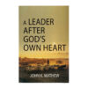 A Leader After God's Own Heart A Leader After God's Own Heart