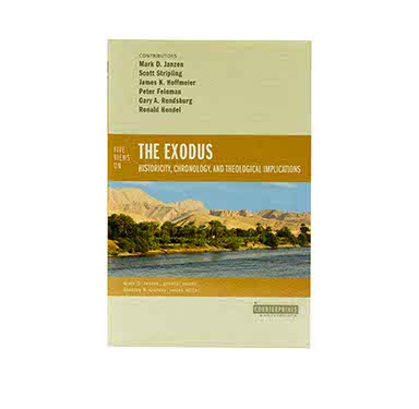 FIVE VIEWS ON THE EXODUS: HISTORICITY, CHRONOLOGY, AND THEOLOGICAL IMPLICATIONS FIVE VIEWS ON THE EXODUS: HISTORICITY, CHRONOLOGY, AND THEOLOGICAL IMPLICATIONS