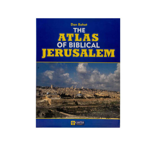 THE ATLAS OF BIBLICAL JERUSALEM