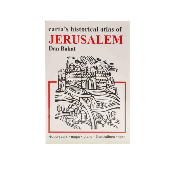 CARTA’S HISTORICAL ATLAS OF JERUSALEM CARTA'S HISTORICAL ATLAS OF JERUSALEM