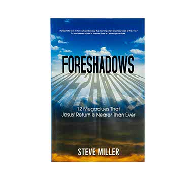 FORESHADOWS: 12 MEGA-CLUES THAT JESUS' RETURNS IS NEARER THAN EVER