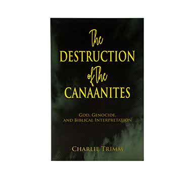 THE DESTRUCTION OF THE CANAANITES: GOD GENOCIDE AND BIBLICAL INTERPRETATION THE DESTRUCTION OF THE CANAANITES: GOD GENOCIDE AND BIBLICAL INTERPRETATION