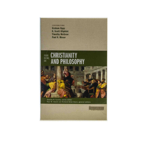 FOUR VIEWS ON CHRISTIANITY AND PHILOSOPHY FOUR VIEWS ON CHRISTIANITY AND PHILOSOPHY