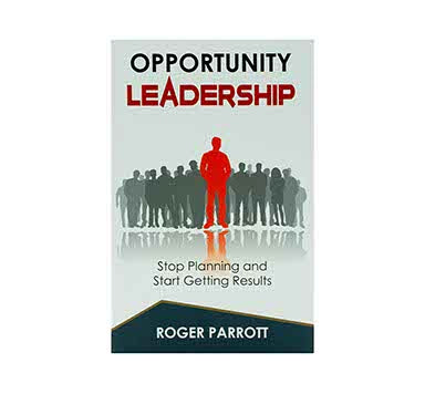 OPPORTUNITY LEADERSHIP: STOP PLANNING AND START GETTING RESULTS