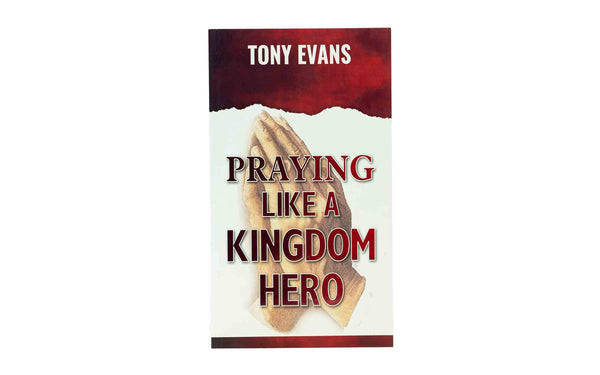 PRAYING LIKE A KINGDOM HERO