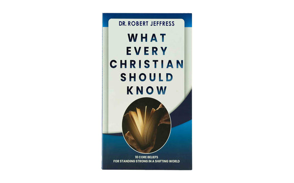 WHAT EVERY CHRISTIAN SHOULD KNOW: 10 CORE BELIEFS FOR STANDING STRONG IN A SHIFTING WORLD WHAT EVERY CHRISTIAN SHOULD KNOW: 10 CORE BELIEFS FOR STANDING STRONG IN A SHIFTING WORLD