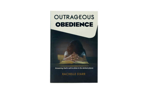 OUTRAGEOUS OBEDIENCE: ANSWERING GOD’S CALL TO SHINE IN THE DARKEST PLACES OUTRAGEOUS OBEDIENCE: ANSWERING GOD'S CALL TO SHINE IN THE DARKEST PLACES